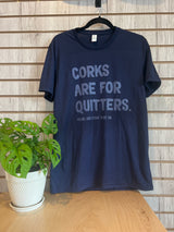 Corks are for Quitters T-Shirt