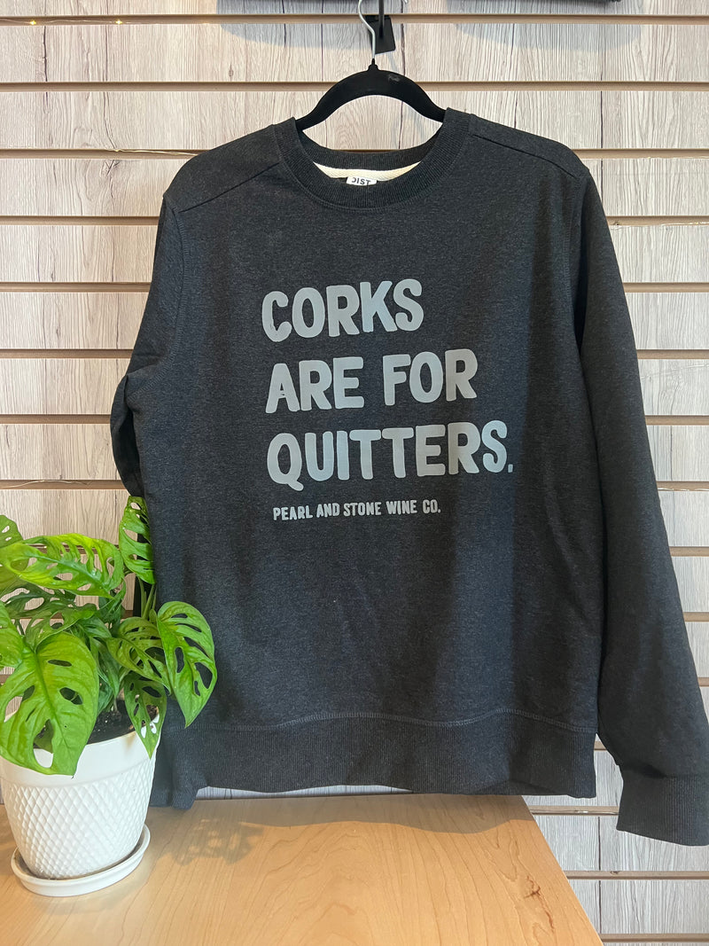 Corks are for Quitters Sweatshirt
